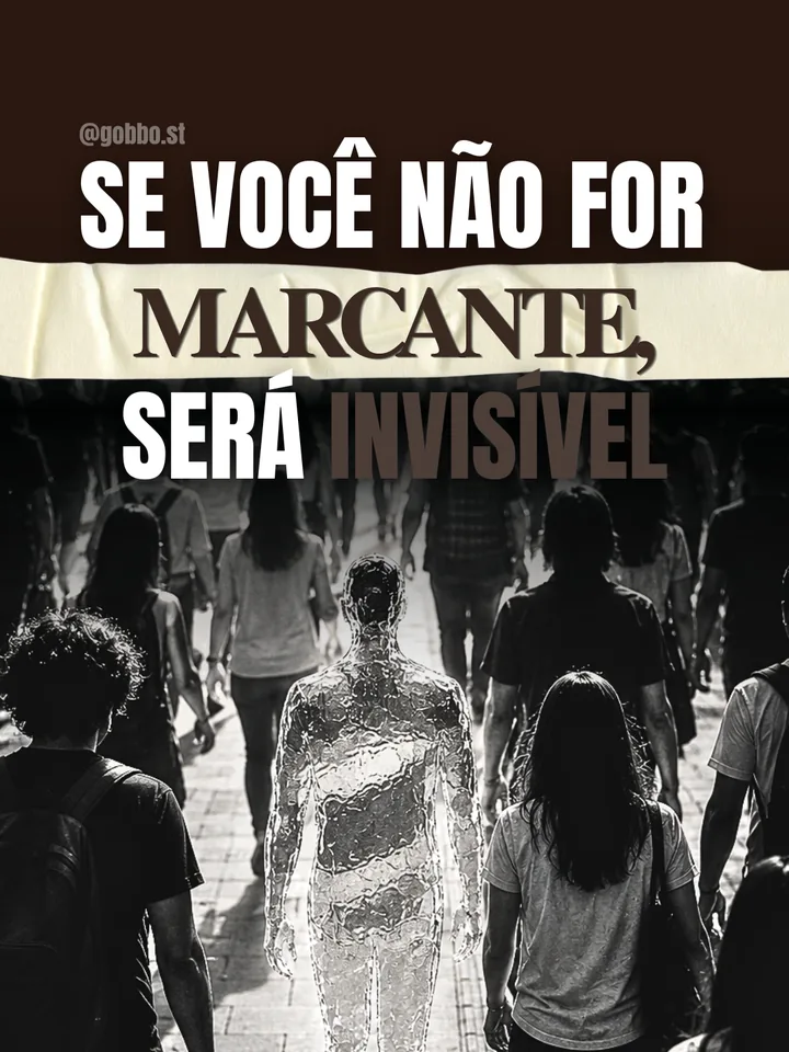 Post: Se você não for marcante, será invisível